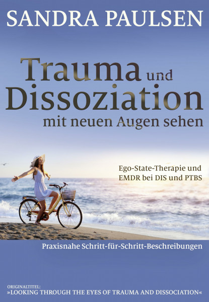 Trauma und Dissoziation mit neuen Augen sehen: Ego-State-Therapie und EMDR bei DIS und PTBS