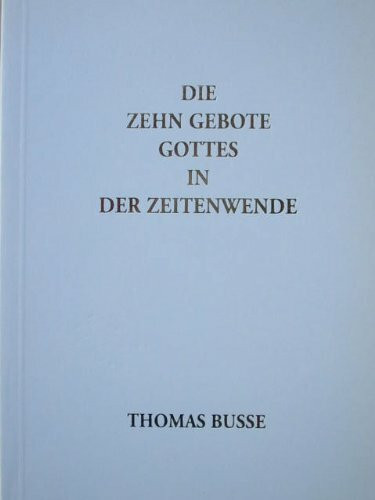 Die zehn Gebote Gottes in der Zeitenwende
