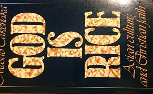 God is Rice: Asian Culture and Christian Faith God is Rice: Asian Culture and Christian Faith