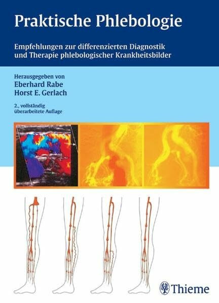Praktische Phlebologie: Empfehlungen zur differenzierten Diagnostik und Therapie phlebologischer Krankh: Empfehlungen zur differenzierten Diagnostik und Therapie phlebologischer Krankheitsbilder