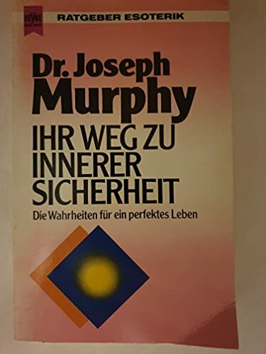 Ihr Weg zu innerer Sicherheit. Die Wahrheiten für ein perfektes Leben.