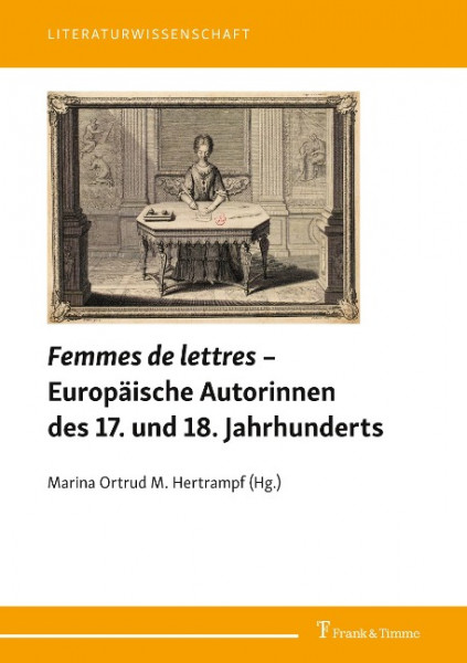 Femmes de lettres - Europäische Autorinnen des 17. und 18. Jahrhunderts