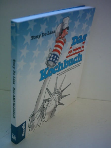 Das Ami-Kochbuch: Mehr als ein Rezeptbuch: die zweite, die vergnügliche Entdeckung Amerikas