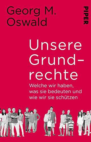 Unsere Grundrechte: Welche wir haben, was sie bedeuten und wie wir sie schützen