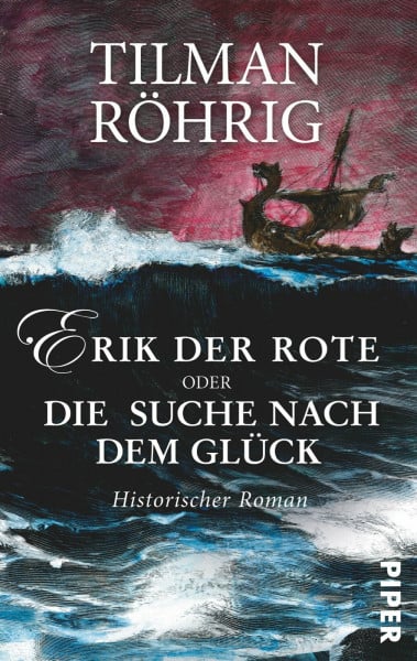 Erik der Rote oder Die Suche nach dem Glück: Historischer Roman
