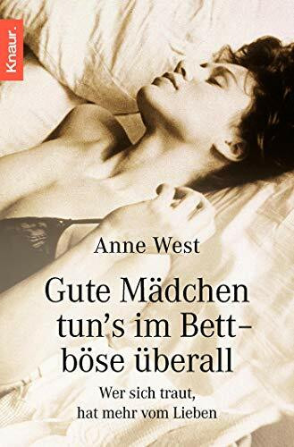 Gute Mädchen tun's im Bett - böse überall: Wer sich traut, hat mehr vom Lieben