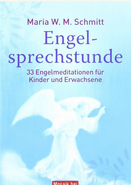 Engelsprechstunde: 33 Engelmeditationen für Kinder und Erwachsene