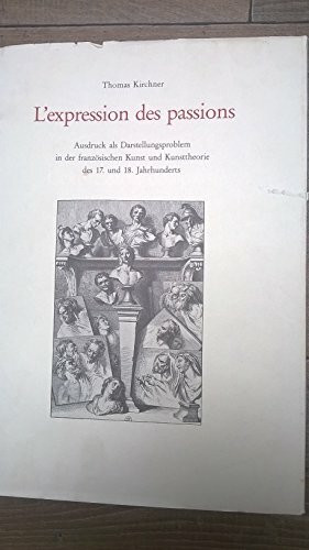 L'expression des passions: Ausdruck als Darstellungsproblem in der französischen Kunst und Kunsttheorie des 17. und 18. Jahrhunderts (Berliner Schriften zur Kunst)