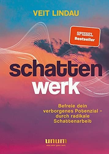 Schattenwerk: Befreie dein verborgenes Potenzial – durch radikale Schattenarbeit (unum | Spiritualität) Schattenwerk: Befreie dein verborgenes Potenzial – durch radikale Schattenarbeit (unum | Spiritualität)