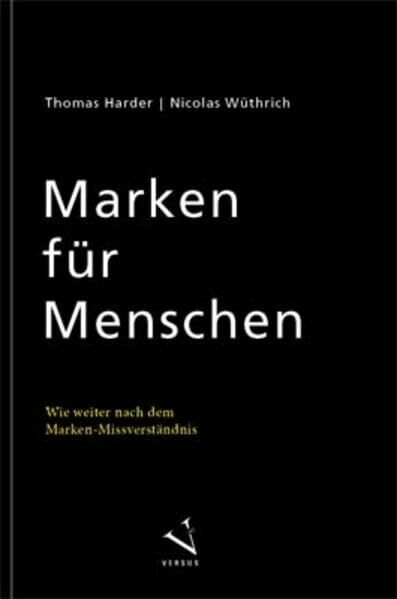 Marken für Menschen: Wie weiter nach dem Marken-Missverständnis