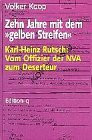 Zehn Jahre mit dem "gelben Streifen" / Karl-Heinz Rutsch: Vom Offizier der NVA zum Deserteur
