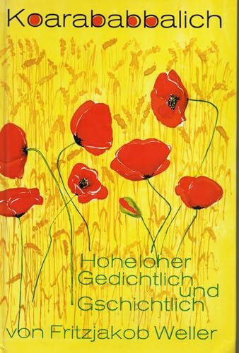 Koarababbalich: Hohenloher Gedichtlich und Gschichtlich