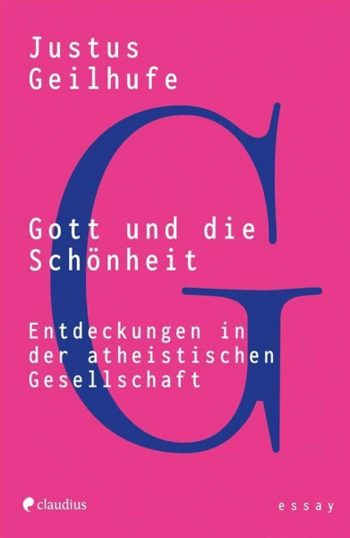 Gott und die Schönheit: Entdeckungen in der atheistischen Gesellschaft