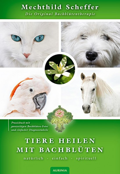 Tiere heilen mit Bachblüten - Praxisbuch