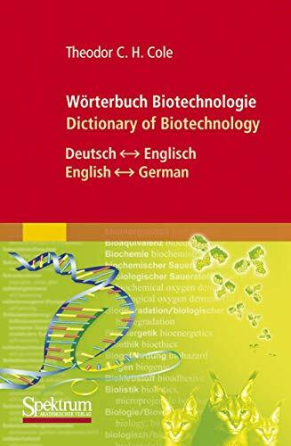 Wörterbuch Biotechnologie/Dictionary of Biotechnology: Deutsch - Englisch/English - German
