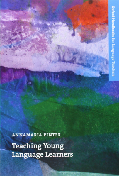 Teaching Young Language Learners: An accessible guide to the theory and practice of teaching English to children in primary education (Oxford Handbooks for Language Teachers)