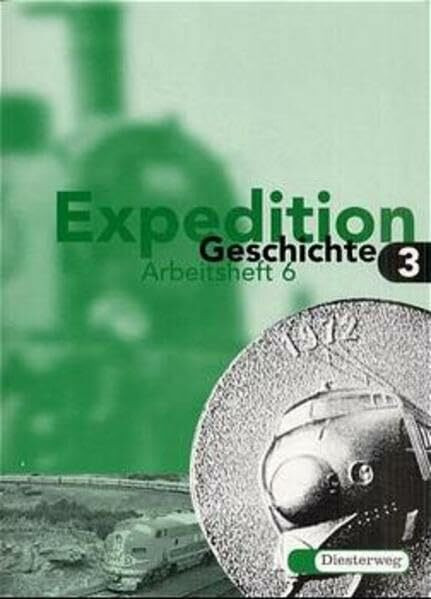 Expedition Geschichte Grundausgabe: Schülerarbeitsheft 6