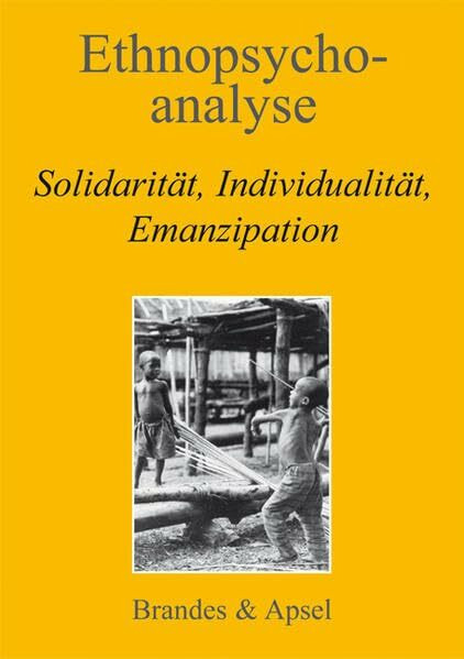 Ethnopsychoanalyse: Solidarität, Individualität, Emanzipation: BD 7