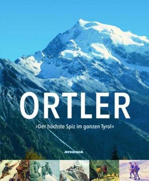 Ortler: Der höchste Spiz im ganzen Tyrol