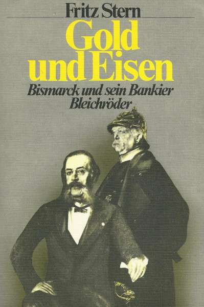 Gold und Eisen. Bismarck und sein Bankier Bleichröder