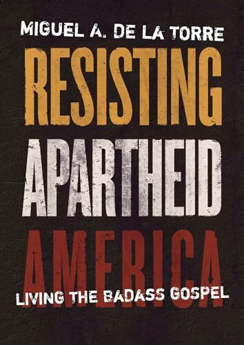 Resisting Apartheid America: Living the Badass Gospel