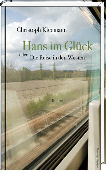 Hans im Glück oder Die Reise in den Westen: Roman