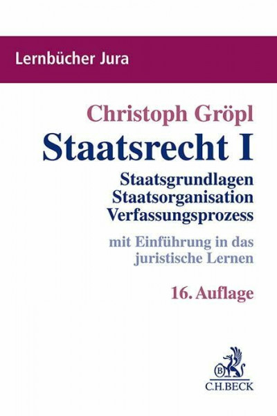 Staatsrecht I: Staatsgrundlagen, Staatsorganisation, Verfassungsprozess (Lernbücher Jura)