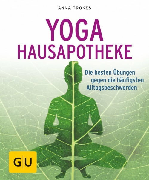 Yoga Hausapotheke: Die besten Übungen gegen die häufigsten Alltagsbeschwerden (GU Ratgeber Gesundheit)