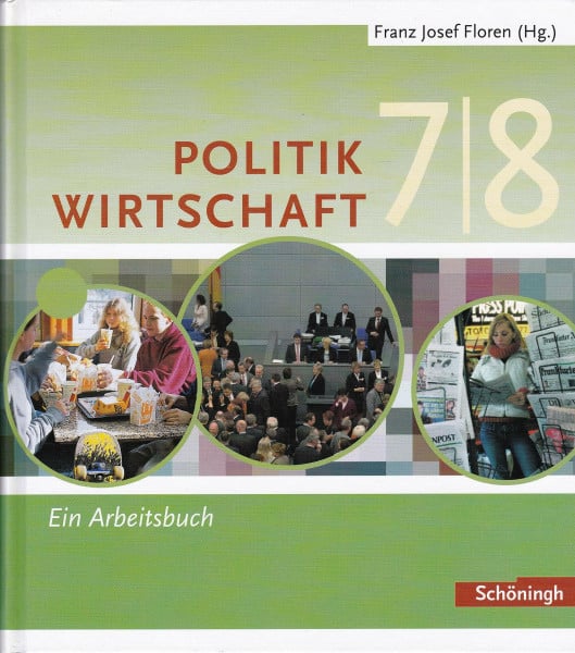 Floren u. a.: Politik - Wirtschaft. Arbeitsbücher für Gymnasien in Nordrhein-Westfalen: Floren u.a. Politik/Wirtschaft: Arbeitsbuch 7/8: Für Gymnasien ... in Nordrhein-Westfalen - Bisherige Ausgabe)