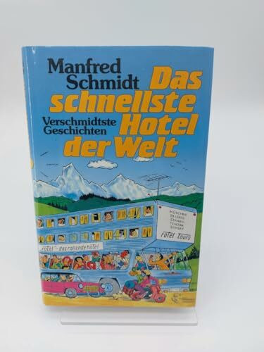 Das schnellste Hotel der Welt: Verschmidtste Geschichten