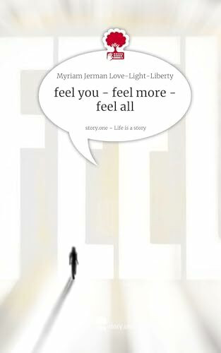 feel you - feel more - feel all. Life is a Story - story.one