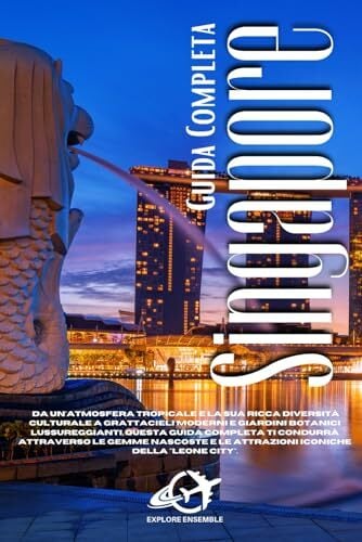 SINGAPORE: Guida Completa. Pianificazione, spostamenti metro, Attrazioni, Consigli e risorse utili per il tuo Viaggio SINGAPORE: Guida Completa. Pianificazione, spostamenti metro, Attrazioni, Consigli e risorse utili per il tuo Viaggio