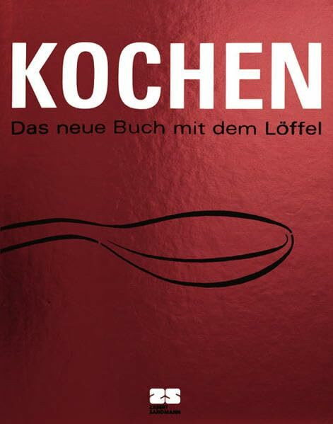 Kochen - das neue Buch mit dem Löffel (Kochen - Die neue grosse Schule)