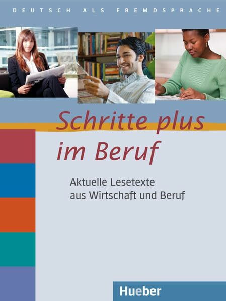 Schritte plus im Beruf: Aktuelle Lesetexte aus Wirtschaft und Beruf.Deutsch als Fremdsprache / Lesetexte: Zusatzmaterial zu 'Schritte plus' Bd.2-6. Niveau A1/2-B1/2