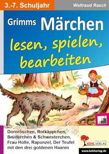 Grimms Märchen lesen, spielen, bearbeiten: Ein Deutsch- & Theaterprojekt fürs 3.-7. Schuljahr