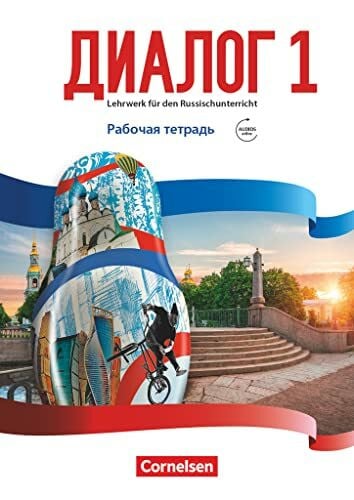 Dialog - Lehrwerk für den Russischunterricht - Russisch als 2. Fremdsprache - Ausgabe 2016 - Band 1: Arbeitsheft mit Audios online - Mit Test zur Selbstevaluation und Lösungen