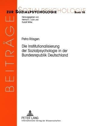 Die Institutionalisierung der Sozialpsychologie in der Bundesrepublik Deutschland - R?sgen, Petra