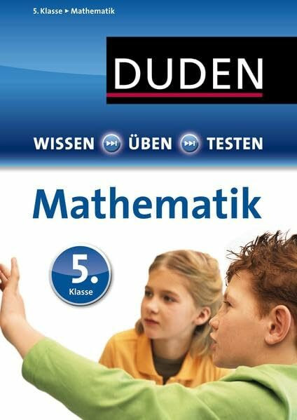 Duden - Einfach klasse: Mathematik 5. Klasse: Ideal zur Vorbereitung auf Klassenarbeiten. Für Gymnasium und Gesamtschule (Wissen-Üben-Testen)