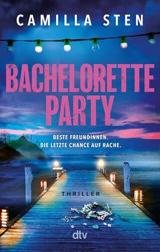 Bachelorette Party: Beste Freundinnen. Die letzte Chance auf Rache. | Der skandinavische Thriller auf den Schären-Inseln. Perfekte spannende Sommerlektüre mit dunklen Geheimnissen und zahllosen Twists