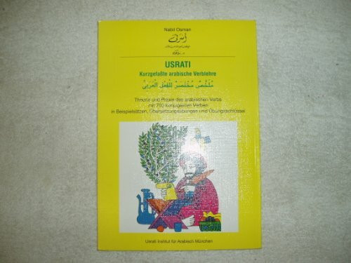 Usrati Kurzgefaßte arabische Verblehre: Theorie und Praxis des arabischen Verbs mit 700 konjugierten Verben in Beispielsätzen, Übersetzungsübungen und Übungsschlüssel / Buch