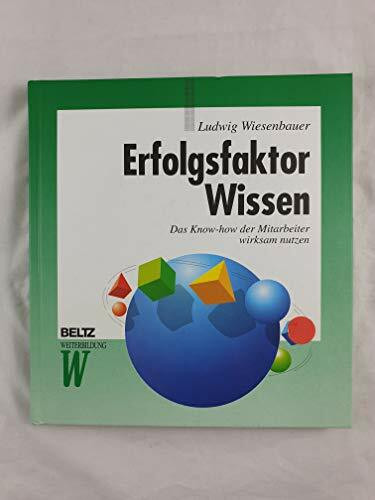 Erfolgsfaktor Wissen: Das Know-how der Mitarbeiter wirksam nutzen (Beltz Weiterbildung: Fachbuch)