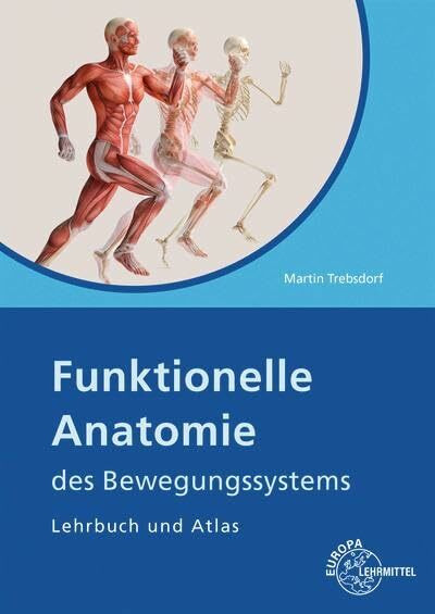 Funktionelle Anatomie des Bewegungssystems: Lehrbuch und Atlas