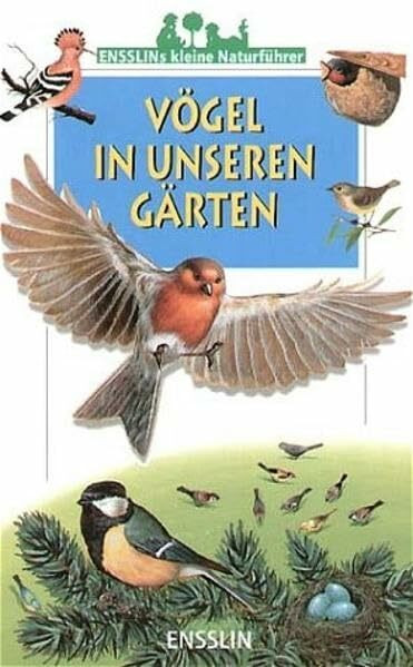 Vögel in unseren Gärten (Ensslin Naturführer)