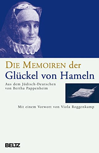 Die Memoiren der Glückel von Hameln: Mit e. Vorw. v. Viola Roggenkamp. Autorisierte Übertr. nach d. Ausg. v. David Kaufmann, Wien 1910 (Beltz Taschenbuch, 169)