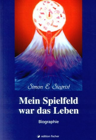 Mein Spielfeld war das Leben. Biographie