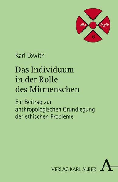 Das Individuum in der Rolle des Mitmenschen: Ein Beitrag zur anthropologischen Grundlegung der ethischen Probleme. Habil-Schr. 1928 (dialogik)