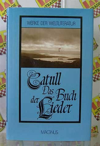 Catull's Buch der Lieder in deutscher Nachbildung (Werke der Weltliteratur)
