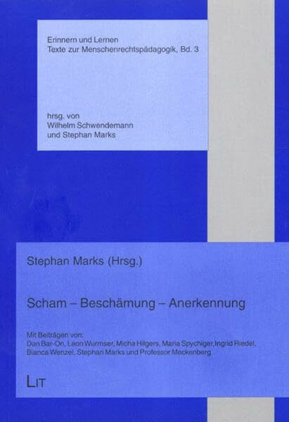 Scham - Beschämung - Anerkennung Erinnern und Lernen. Texte zur Menschenrechtspädagogik 3