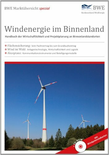 Windenergie im Binnenland: Handbuch der Wirtschaftlichkeit und Projektplanung an Binnenlandstandorten: Handbuch der Wirtschaftlichkeit und ... von Bundesverband Windenergie e.V.