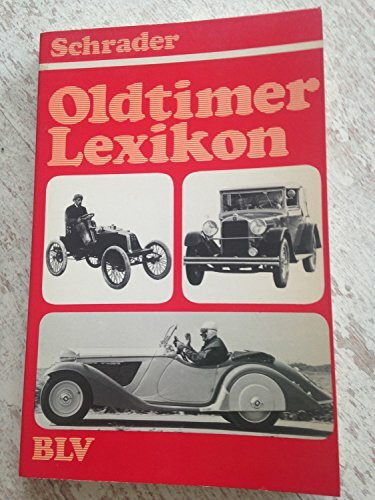 Oldtimer-Lexikon. 805 Stichworte und 335 Abbildungen.